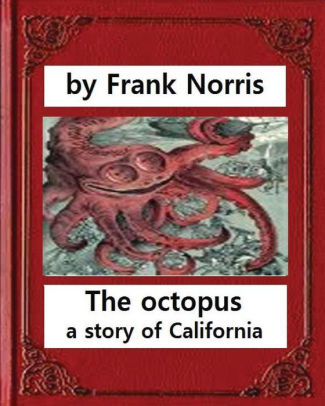 The Octopus  A Story of California